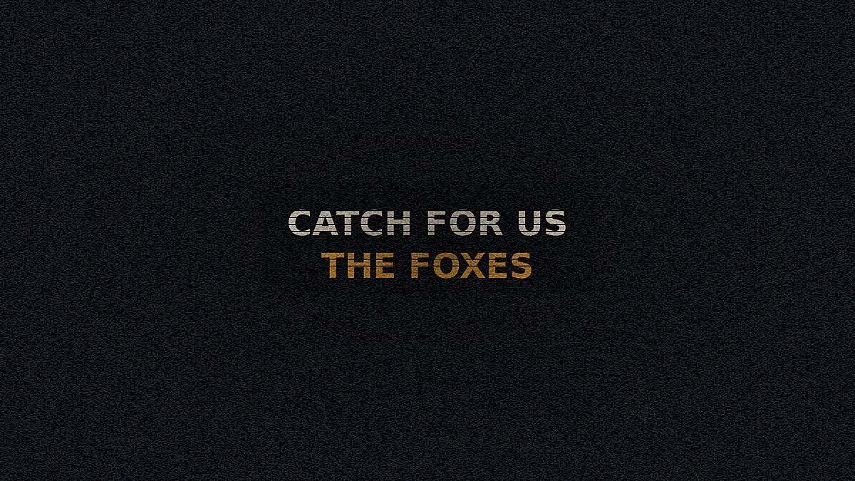 Lyric plate still for Catch for Us the Foxes